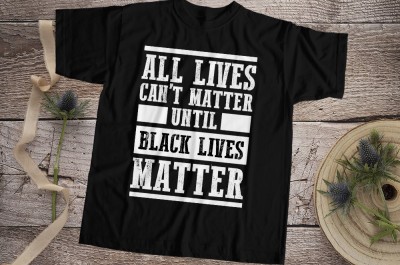 All Lives Can Not Matter Until Black Lives Matter